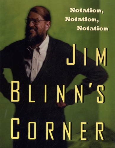 Jim Blinn - Jim Blinn's Corner : Notation, Notation, Notation.
