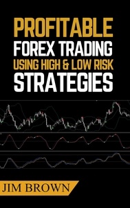  Jim Brown - Profitable Forex Trading Using High and Low Risk Strategies - Book 1, #4.