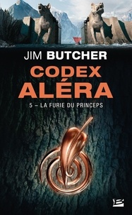 Jim Butcher - La Furie du Princeps - Codex Aléra, T5.