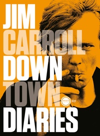 Jim Carroll - Downtown Diaries.