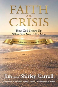 Faith in Crisis: How God Shows Up When You Need Him Most