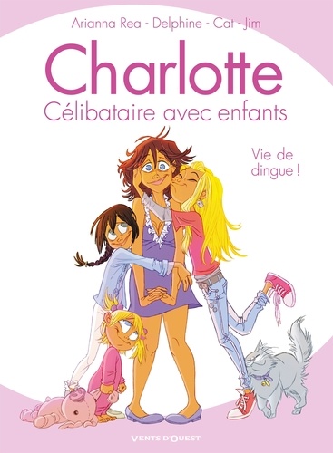 Charlotte, célibataire avec enfants - Tome 01. Vie de dingue !