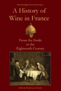  Jim Chevallier - A History of Wine in France from the Gauls to the Eighteenth Century - Le Grand d'Aussy's History of French Food, #1.
