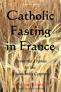 Jim Chevallier - Catholic Fasting in France - From the Franks to the Eighteenth Century - Le Grand d'Aussy's History of French Food, #2.