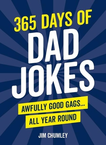 365 Days of Dad Jokes. Awfully Good Gags... All Year Round