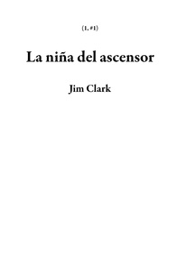 Téléchargement de livres audio du domaine public en mp3 La niña del ascensor  - 1, #1 MOBI par Jim Clark