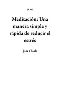  Jim Clark - Meditación:  Una manera simple y rápida de reducir el estrés - 1, #1.