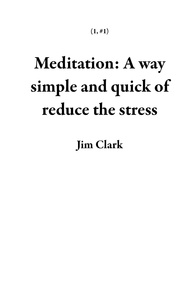  Jim Clark - Meditation: A way simple and quick of reduce the stress - 1, #1.