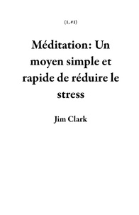  Jim Clark - Méditation: Un moyen simple et rapide de réduire le stress - 1, #1.