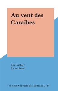 Jim Cobbler et Raoul Auger - Au vent des Caraïbes.