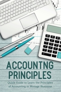  Jim Colajuta - Accounting Principles Quick Guide to Learn the Principles of Accounting to Manage Business.