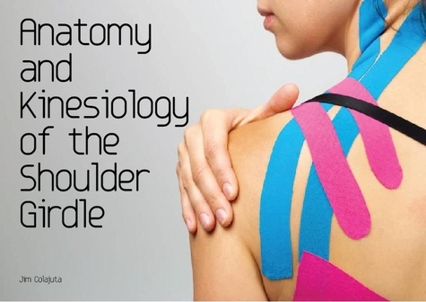  Jim Colajuta - Anatomy and Kinesiology of the Shoulder Girdle.
