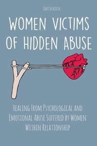  Jim Colajuta - Women Victims of Hidden Abuse Healing From Psychological and Emotional Abuse Suffered by Women Within Relationship.