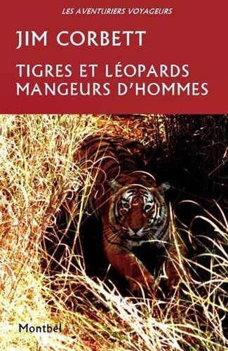 Jim Corbett - Tigres et léopards mangeurs d'hommes.