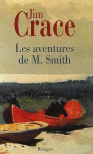 Jim Crace - Les aventures de M. Smith.