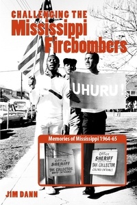 Jim Dann et John Harris - Challenging the Mississippi Firebombers - Memories of Mississippi 1964-65.