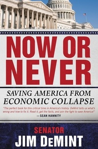 Jim DeMint - Now or Never - Saving America from Economic Collapse.