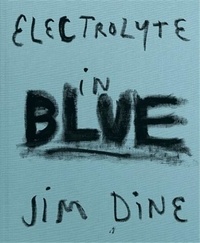 Jim Dine - Electrolyte in blue.