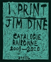 Jim Dine - I print - Catalogue raisonné of prints, 2001-2020.