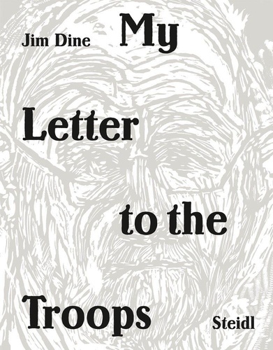 Jim Dine - My letter to the troops.