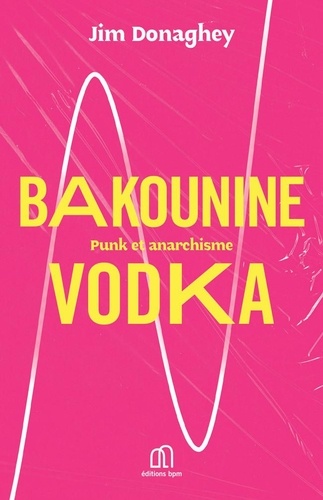Jim Donaghey - Bakounine Vodka - Punk et anarchisme.