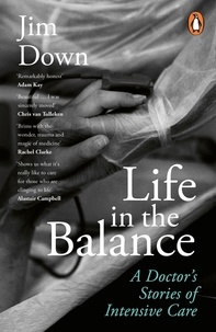 Jim Down - Life in the Balance - A Doctor’s Stories of Intensive Care.