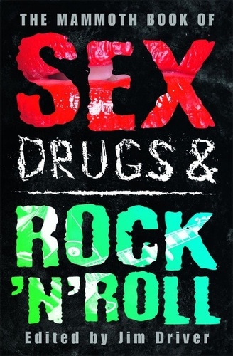 The Mammoth Book of Sex, Drugs &amp; Rock 'n' Roll