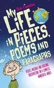 My Life in Pieces, Poems and Paragraphs