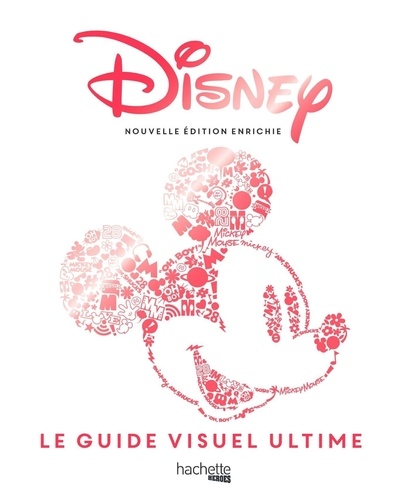 Disney. Le guide visuel ultime  édition revue et augmentée