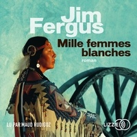 Jim Fergus - Mille femmes blanches - Les carnets de May Dodd.
