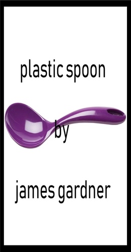  Jim Gardner - Plastic Spoon.