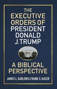The Executive Orders of President Donald J. Trump