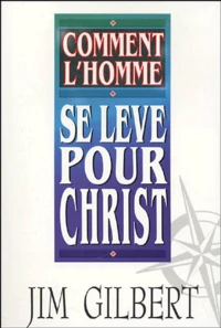 Comment l'homme se lèvre pour Christ