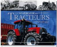 Jim Glastonbury - Le livre d'or des tracteurs - L'évolution de la machine agricole des origines à nos jours.