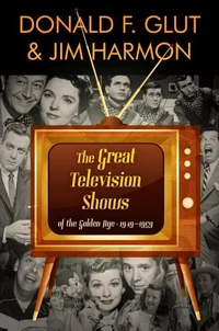 The Great Television Shows: Of TV’s Golden Age (1949 – 59)