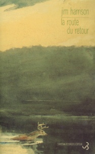 Jim Harrison - La route du retour.