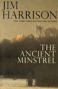 Jim Harrison - The Ancient Minstrel.