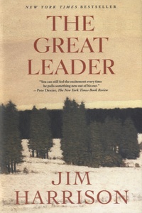 Jim Harrison - The Great Leader - A Faux Mystery.