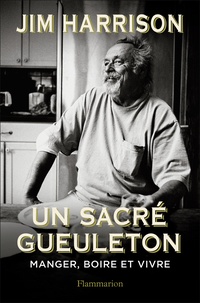 Jim Harrison - Un sacré gueuleton.