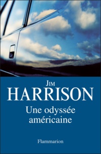 Jim Harrison - Une odyssée américaine.