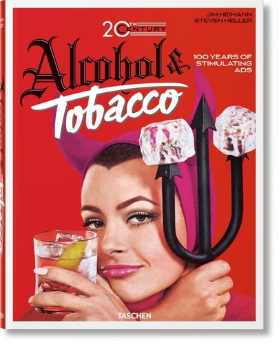 Alcohol & Tobacco. 100 ans de publicités stimulantes