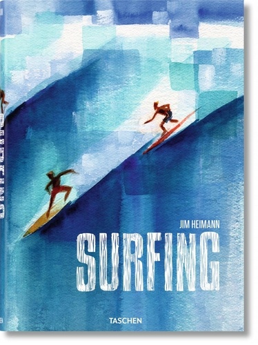 Jim Heimann - Surfing - 1778 to Today.