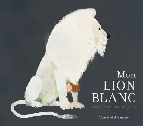 Jim Helmore et Richard Jones - Mon lion blanc.