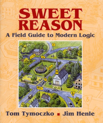 Jim Henle et Tom Tymoczko - Sweet Reason. - A Field Guide to Modern Logic.
