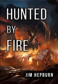 Télécharger un livre pour allumer ipad Hunted by Fire  - Fires of Innovation, #1