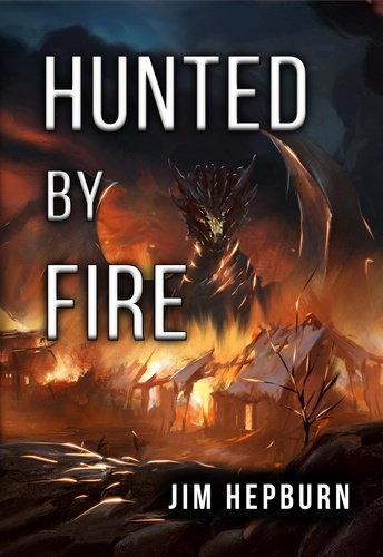  Jim Hepburn - Hunted by Fire - Fires of Innovation, #1.