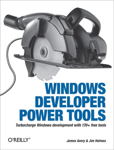 Jim Holmes et James Avery - Windows Developer Power Tools - Turbocharge Windows development with more than 170 free and open source tools.