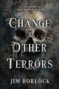  Jim Horlock - Change and Other Terrors.