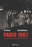 Jim House et Neil MacMaster - Paris 1961 - Les Algériens, la terreur d'Etat et la mémoire.