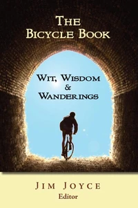 The Bicycle Book: Wit, Wisdom &amp; Wanderings
